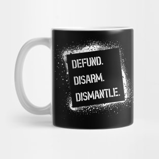 Defund. Disarm. Dismantle. Mug